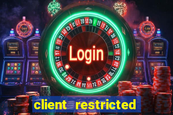 client restricted for action withdraw